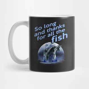 So long and thanks for all the fish Mug